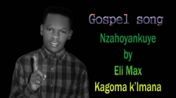 Eli Max Kagoma yasohoye indirimbo 'Nzahoyankuye' inkuru mpamo y'uko yajugunywe n'ababyeyi be agatoragurwa n'umugiraneza