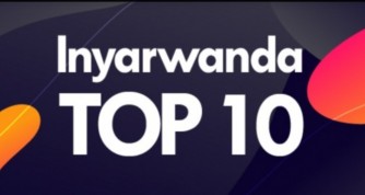 InyaRwanda Top 10: 'Nazubaye' ku isonga mu ndirimbo nyarwanda 10 zisoje icyumweru zikunzwe cyane