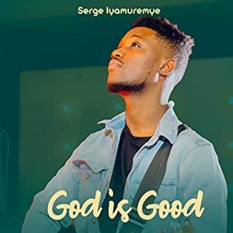 Serge Iyamuremye yashyize hanze indirimbo “My God is Good” iteguza album ye nshya –VIDEO